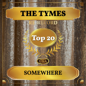 Tymes的專輯Somewhere (Re-recorded) (Billboard Hot 100 - No 19)