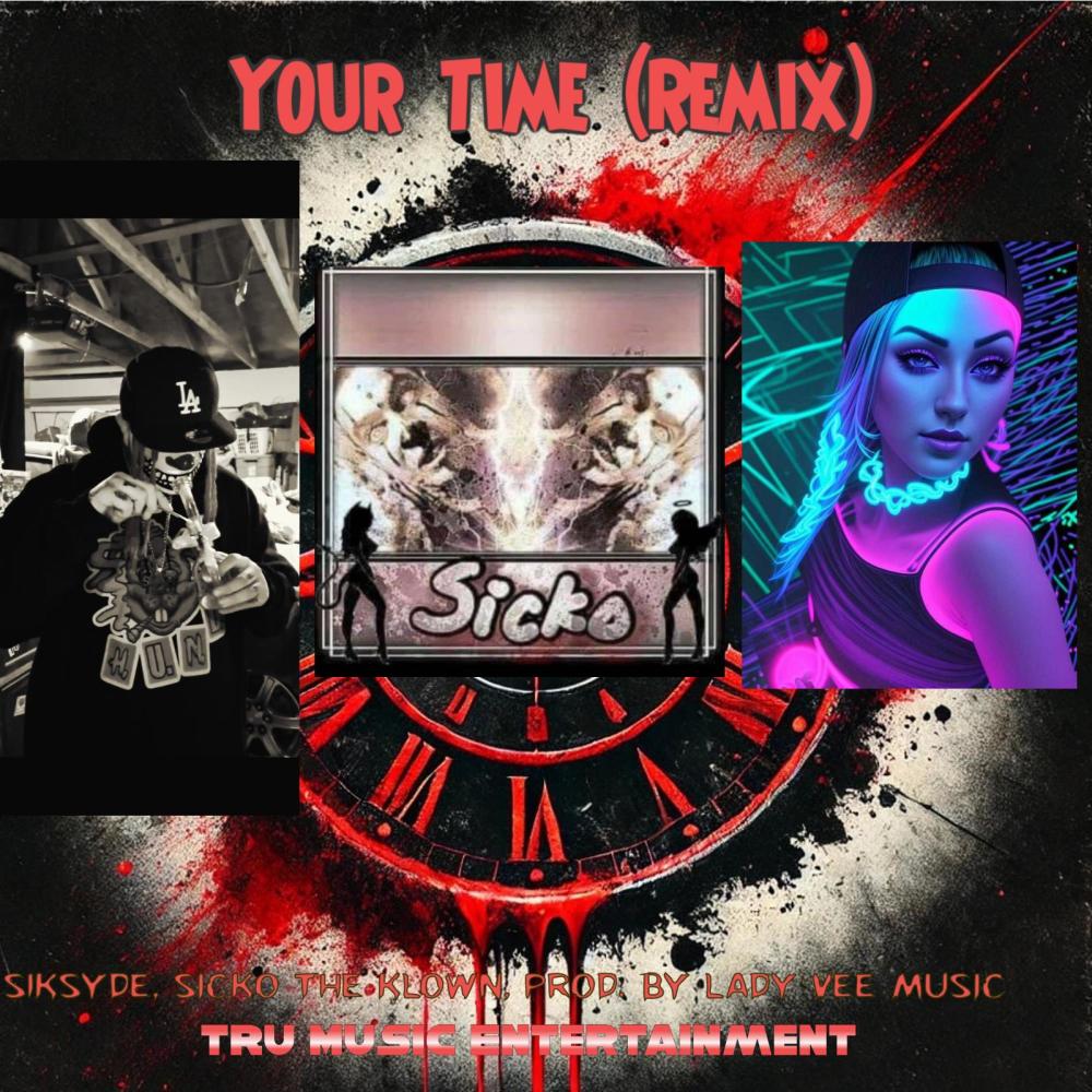 Your Time (feat. SIKSYDE & Sicko The Klown) (Remix|Explicit)