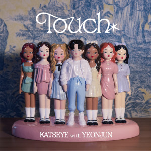 อัลบัม Touch (ft. YEONJUN of TOMORROW X TOGETHER) ศิลปิน KATSEYE