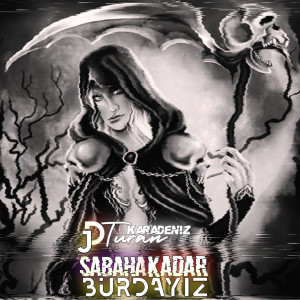 收听Dj Turan Karadeniz的Sabaha Kadar Burdayız歌词歌曲