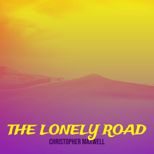 Christopher Maxwell的专辑The Lonely Road