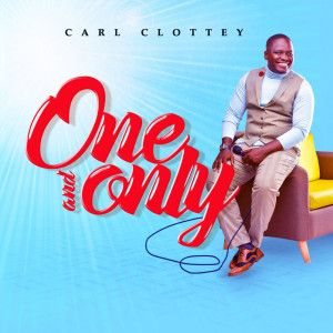 Dengarkan lagu One and Only nyanyian Carl Clottey dengan lirik