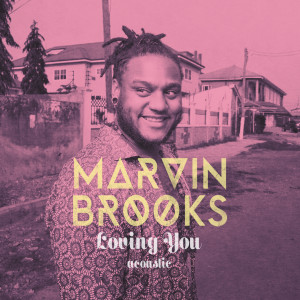 ดาวน์โหลดและฟังเพลง Loving You (Acoustic Version) พร้อมเนื้อเพลงจาก Marvin Brooks