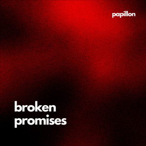 ดาวน์โหลดและฟังเพลง Broken Promises พร้อมเนื้อเพลงจาก Papillon