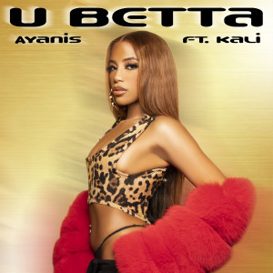 ดาวน์โหลดและฟังเพลง U Betta พร้อมเนื้อเพลงจาก ayanis