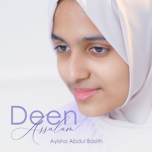 收听Ayisha Abdul Basith的Deen Assalam歌词歌曲