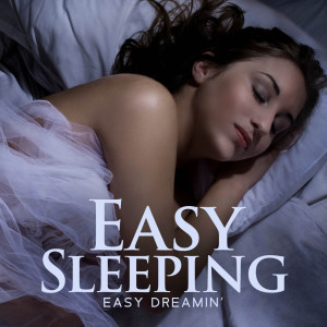 Easy Sleeping, Easy Dreamin’