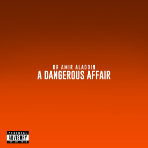 Album A Dangerous Affair (Explicit) from Dr Amir Aladdin
