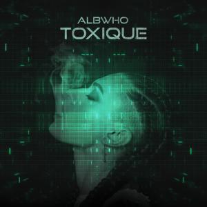 AlbWho的專輯Toxique