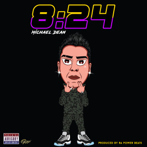 Listen to 8:24 (Explicit) song with lyrics from Michael Dean
