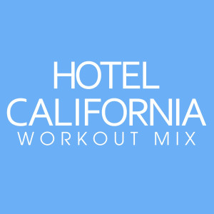 ดาวน์โหลดและฟังเพลง Hotel California (Workout Extended Remix) พร้อมเนื้อเพลงจาก Power Music Workout