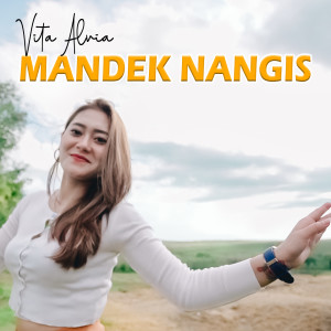 Dengarkan lagu Mandek Nangis nyanyian Vita Alvia dengan lirik