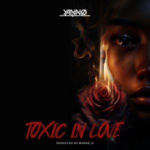 Listen to Toxic in Love song with lyrics from Yanno