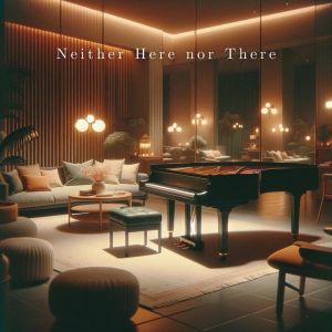Relaxing Piano Jazz Music Ensemble的專輯Neither Here nor There (Mellow Piano Chill)