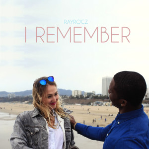 ดาวน์โหลดและฟังเพลง I Remember พร้อมเนื้อเพลงจาก Ray Rocz