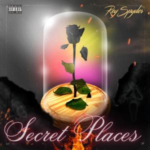 收聽Rey Spyder的Secret Places (Explicit)歌詞歌曲