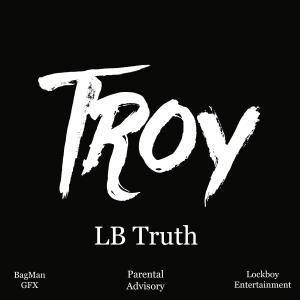 收聽Lb Truth的Troy (Explicit)歌詞歌曲