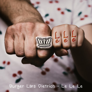 ดาวน์โหลดและฟังเพลง Le Le Le พร้อมเนื้อเพลงจาก Bürger Lars Dietrich