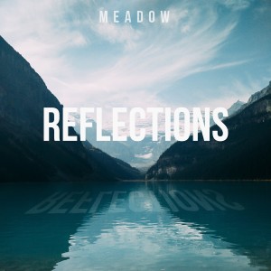 Listen to Reflections song with lyrics from M e a d o w