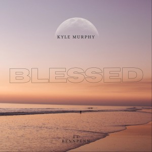 Kyle Murphy的專輯Blessed (Explicit)
