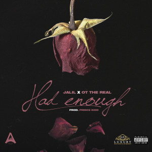 Listen to Had Enough (feat. Ot the Real) (Explicit) song with lyrics from Jalil
