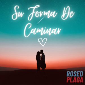 收聽Rosed Plaga的SU FORMA DE CAMINAR (Explicit)歌詞歌曲