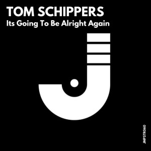 Tom Schippers的专辑Its Going to Be Alright Again