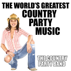 The Country Party Band的專輯The World's Greatest Country Party Music