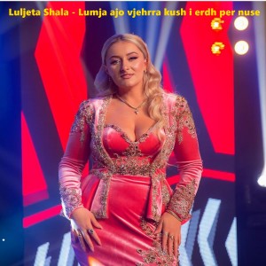Album Lumja ajo vjehrra kush i erdh per nuse from Luljeta Shala