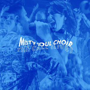 ดาวน์โหลดและฟังเพลง The Call (Live) พร้อมเนื้อเพลงจาก Misty Soul Choir