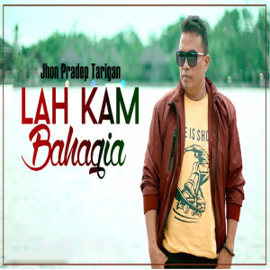 Listen to Lah Kam Bahagia song with lyrics from Jhon Pradep Tarigan