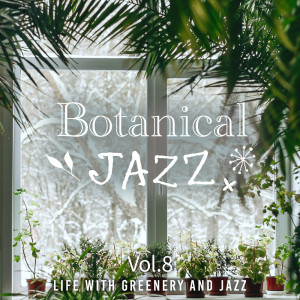 Botanical Jazz: Life with Greenery and Jazz Vol.8