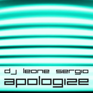 ดาวน์โหลดและฟังเพลง Apologize พร้อมเนื้อเพลงจาก Dj Leone Sergio
