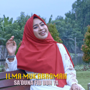 Dengarkan lagu Sa'Duna Fid Dun Ya nyanyian Ilma Mukarromah dengan lirik
