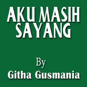 Listen to Aku Masih Sayang Karaoke (Dangdut Remix) song with lyrics from Githa Gusmania