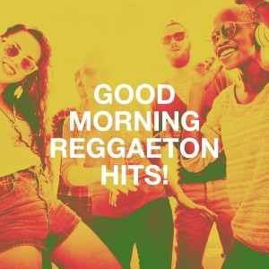 Reggaeton Group的專輯Good Morning Reggaeton Hits!
