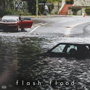 Astro Rockit的專輯Flash Flood (Explicit)