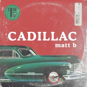 收聽Matt B的Cadillac歌詞歌曲