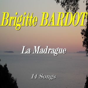 ดาวน์โหลดและฟังเพลง La Madrague พร้อมเนื้อเพลงจาก Brigitte Bardot