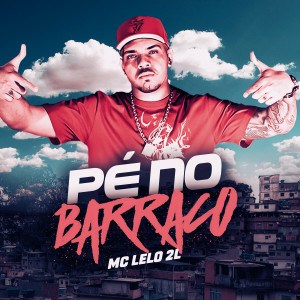 MC Lelo 2L的專輯Pé no Barraco