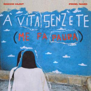收聽Rocco Hunt的A' vita senz' e te (Me fa paura)歌詞歌曲