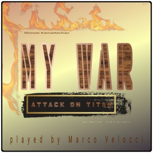 ดาวน์โหลดและฟังเพลง My War (Music Inspired by the Film) (From Attack on Titan (Piano Version)) พร้อมเนื้อเพลงจาก Marco Velocci