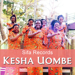 ดาวน์โหลดและฟังเพลง Kesha Uombe พร้อมเนื้อเพลงจาก Sifa Records