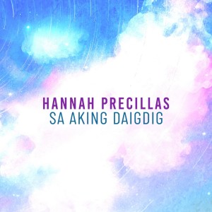 Listen to Sa Aking Daigdig song with lyrics from Hannah Precillas