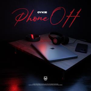 收聽Oykie的Phone Off (Explicit)歌詞歌曲