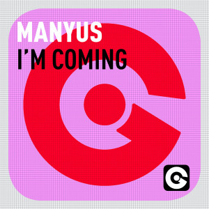 收听Manyus的I'm Coming (Extended Mix)歌词歌曲