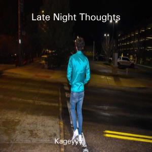 Kageyyy的專輯Late Night Thoughts (Explicit)