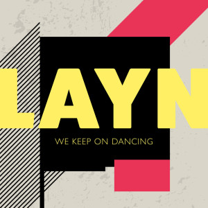 Listen to We Keep on Dancing song with lyrics from Layn