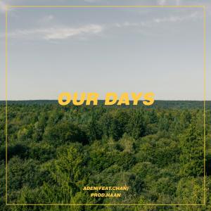 Listen to Our Days (Feat. Chan) (Prod. HAAN) song with lyrics from Aden (에이든)