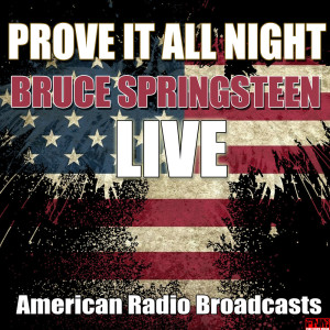 ดาวน์โหลดและฟังเพลง Prove It All Night (Live) พร้อมเนื้อเพลงจาก Bruce Springsteen